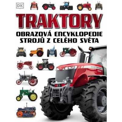Traktory - Obrazová encyklopedie strojů z celého světa – Sleviste.cz