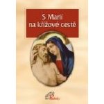 S Marií na křížové cestě – Hledejceny.cz