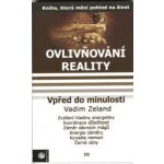 Zeland Vadim - Ovlivňování reality III. – Hledejceny.cz
