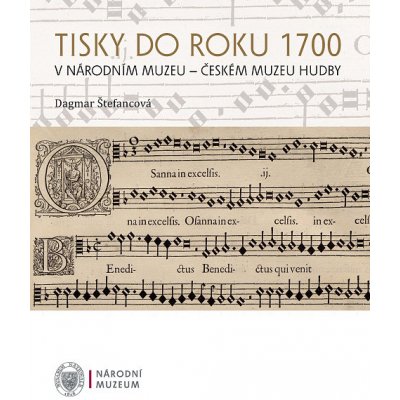 Tisky do roku 1700 v Národním muzeu - Českém muzeu hudby - Dagmar Štefancová