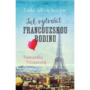 Láska, jídlo a faux pas: Jak vytvořit francouzskou rodinu - Samantha Vérantová