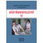 Ošetřovatelství II - Marie Rozsypalová a kol. – Sleviste.cz