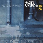 Vladimír Mišík, ETC – ETC...2 CD – Hledejceny.cz