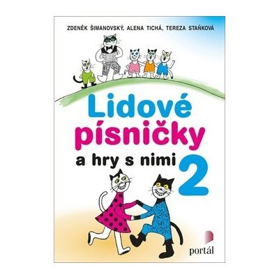 Lidové písničky a hry s nimi 2 - Šimanovský, Zdeněk, Tichá, Alena, Staňková, Tereza – Hledejceny.cz