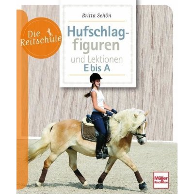 Hufschlagfiguren und Lektionen E bis A Schn BrittaPaperback