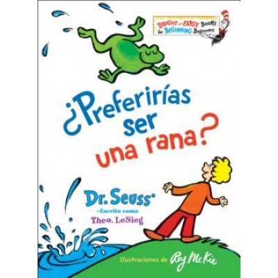 Preferirias ser una rana? Would You Rather Be a Bullfrog? Spanish Edition