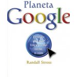 Planeta Google: O troufalém plánu jedné firmy organizovat všechno, co známe - Stross Randall – Sleviste.cz
