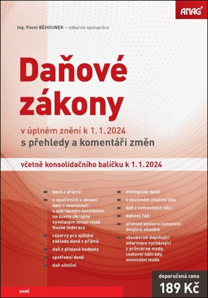 Daňové zákony v úplném znění k 1. 1. 2024 s přehledy a komentáři změn - Ing. Pavel Běhounek