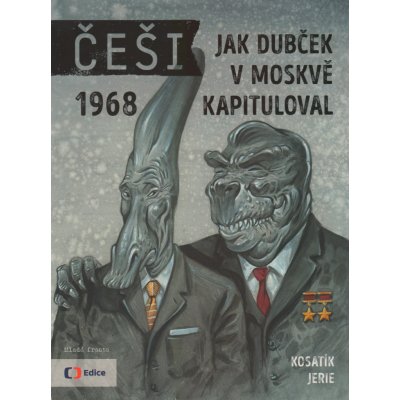 Češi 1968 - Jak Dubček v Moskvě kapituloval – Zbozi.Blesk.cz