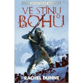 Spoutaní bohové 1 - Ve stínu bohů - Rachel Dunne