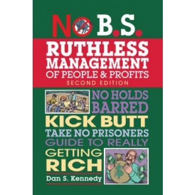 No B.S. Ruthless Management of People and Profits - Kennedy Dan S