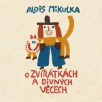 O zvířátkách a divných věcech - Alois Mikulka - Čte Viktor Preiss – Hledejceny.cz