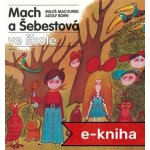 Mach a Šebestová ve škole - Miloš Macourek, Adolf Born – Hledejceny.cz