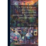 A Text-book of Chemistry, for Students of Medicine, Pharmacy, and Dentistry – Zboží Mobilmania