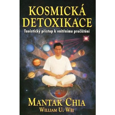 Kosmická detoxikace Chia Mantak Wei U. William