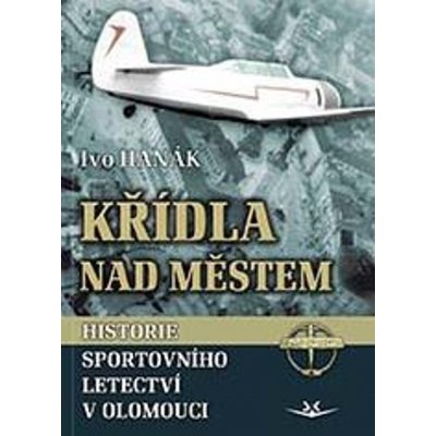Křídla nad městem - Historie sportovního letectví v Olomouci - Hanák Ivo, Vázaná