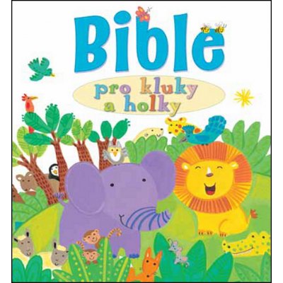 Bible pro kluky a holky Lois Rock, Kay Widdowson – Zboží Mobilmania