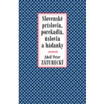 Slovenské príslovia, porekadlá, úslovia a hádanky - Adolf Peter Záturecký – Hledejceny.cz