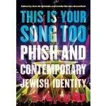 This Is Your Song Too: Phish and Contemporary Jewish Identity Kroll-Zeldin OrenPevná vazba – Hledejceny.cz