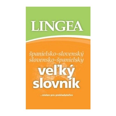 Veľký slovník španielsko-slovenský slovensko-španielsky - ...nielen pre prekladateľov – Zbozi.Blesk.cz