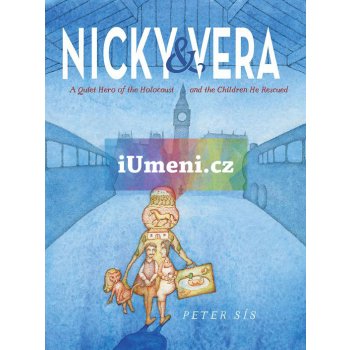 Nicky & Vera : A Quiet Hero of the Holocaust and the Children He Rescued - Petr Sís