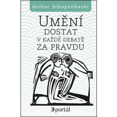 Umění dostat v každé debatě za pravdu - Arthur Schopenhauer – Zboží Mobilmania