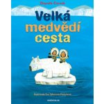 Velká medvědí cesta - Zbyněk Černík – Hledejceny.cz