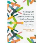 Working with Violence and Confrontation Using Solution-Focused Approaches – Hledejceny.cz