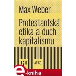 Protestantská etika a duch kapitalismu - Max Weber – Hledejceny.cz