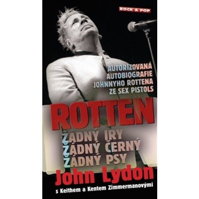 Rotten / Nechcem tu žádný Iry, žádný černý a žádný psy - John Lydon