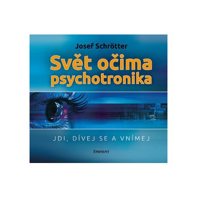 Svět očima psychotronika - Jdi, dívej se a vnímej