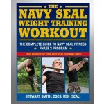 The Navy Seal Weight Training Workout: The Complete Guide to Navy Seal Fitness: Phase 2 Program Smith StewartPaperback – Hledejceny.cz