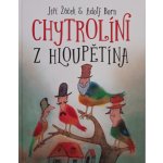 Chytrolíni z Hloupětína - Jiří Žáček – Hledejceny.cz