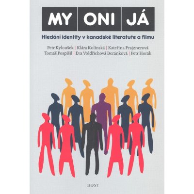 MY ONI JÁ -- Hledání identity v kanadské literatuře a filmu - Petr Kyloušek, Klára Kolínská