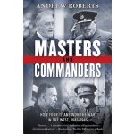 Masters and Commanders: How Four Titans Won the War in the West, 1941-1945 – Zboží Mobilmania