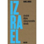 IZRAEL STRUČNÉ DĚJINY ZNOVUZROZENÉHO NÁRODA - Gordis Daniel – Hledejceny.cz