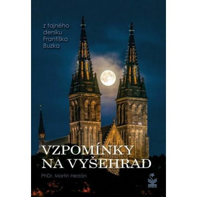 Vzpomínky na Vyšehrad: Z tajného deníku Františka Buzka - Martin Herzán – Hledejceny.cz