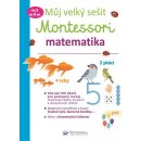 Můj velký sešit Montessori - Matematika 3 až 6 let - Urvoy Delphine