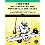 Hardcore Programming for Mechanical Engineers - Angel Sola Orbaiceta – Hledejceny.cz