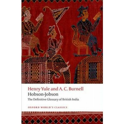 Hobson-Jobson: The Definitive Glossary of British India - Yule Henry – Hledejceny.cz