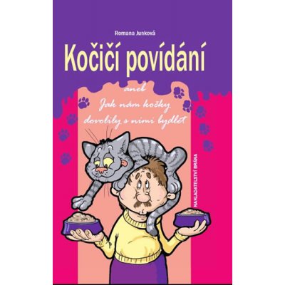 Kočičí povídání aneb Jak nám kočky dovolily s nimi bydlet - Junková Romana – Hledejceny.cz