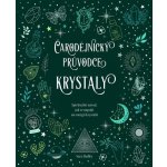 Čarodějnický průvodce krystaly - Sara Hadley – Hledejceny.cz