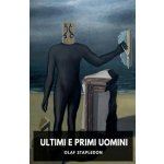 Ultimi e Primi Uomini Olaf Stapledon – Hledejceny.cz