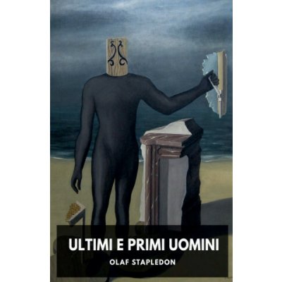 Ultimi e Primi Uomini Olaf Stapledon – Hledejceny.cz