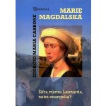 Marie Magdalská. Šifra mistra Leonarda, nebo evangelia? - Carbone Giorgio Maria – Zboží Mobilmania