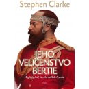 Jeho Veličenstvo Bertie - Stephen Clarke, Richard Podaný, Jakub Požár