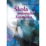 Škola pokojného bojovníka - Dan Millman – Hledejceny.cz