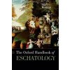 Kniha Oxford Handbook of Eschatology Walls Jerry Professor of Philosophy of Religion Asbury Theological Seminary