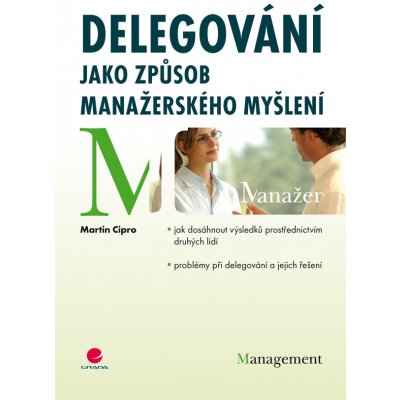 Delegování jako způsob manažerského myšlení - Cipro Martin – Hledejceny.cz