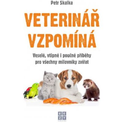 Veterinář vzpomíná - Petr Skalka